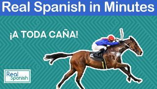 Real Spanish in Minutes Transcripción: ¡A toda caña!